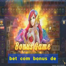 bet com bonus de cadastro sem deposito